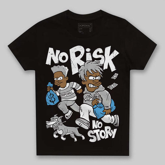 Jordan 10 OG “Steel” DopeSkill Toddler Kids T-shirt No Risk No Story Graphic Streetwear - Black