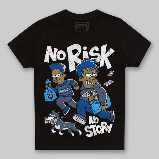 Jordan 11 Retro Low Diffused Blue DopeSkill Toddler Kids T-shirt No Risk No Story Graphic Streetwear - Black