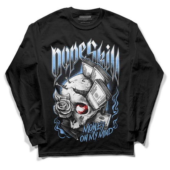 Jordan 9 Powder Blue DopeSkill Long Sleeve T-Shirt Money On My Mind Graphic Streetwear - Black