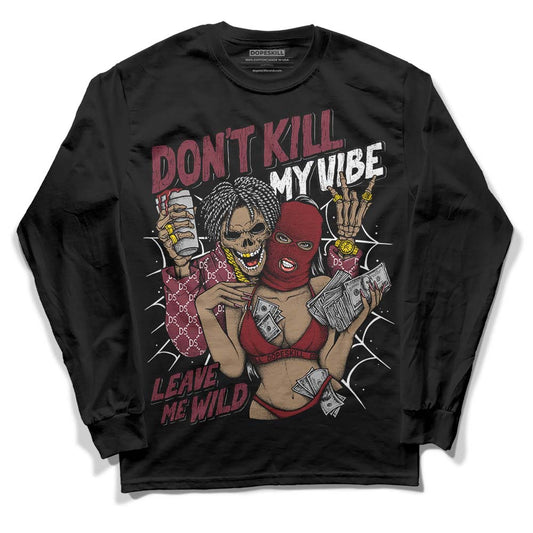 Jordan 1 Retro High OG “Team Red” DopeSkill Long Sleeve T-Shirt Don't Kill My Vibe Graphic Streetwear - Black
