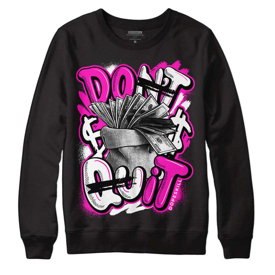 Dunk Low GS “Active Fuchsia” DopeSkill Sweatshirt Don't Quit Graphic Streetwear - Black