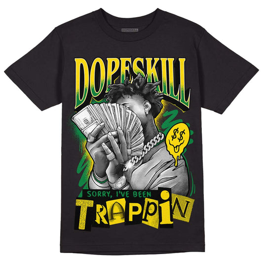 Dunk Low Reverse Brazil DopeSkill T-Shirt Sorry I've Been Trappin Graphic Streetwear - Black