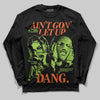 Neon Green Sneakers DopeSkill Long Sleeve T-Shirt Ain't Gon' Let Up Graphic Streetwear - Black