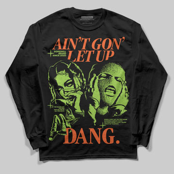 Neon Green Sneakers DopeSkill Long Sleeve T-Shirt Ain't Gon' Let Up Graphic Streetwear - Black