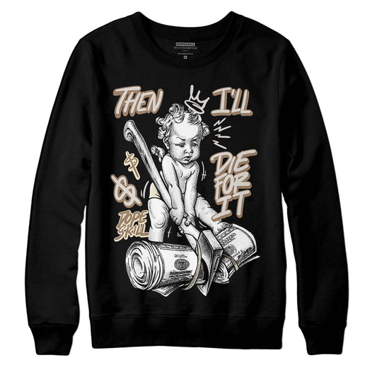 Jordan 5 SE “Sail” DopeSkill Sweatshirt Then I'll Die For It Graphic Streetwear - Black