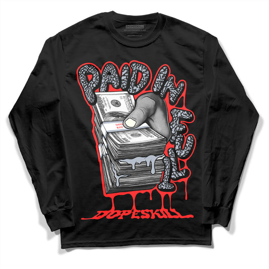 Jordan 3 Retro White Cement Reimagined DopeSkill Long Sleeve T-Shirt Paid In Full Graphic Streetwear - Black