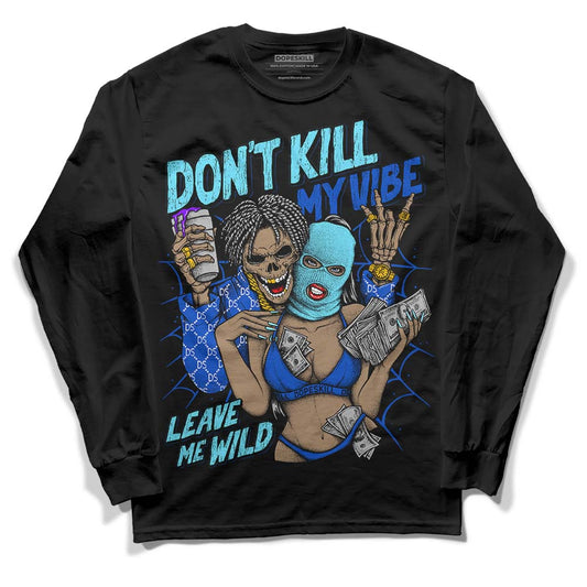 Dunk Low Argon DopeSkill Long Sleeve T-Shirt Don't Kill My Vibe Graphic Streetwear - Black