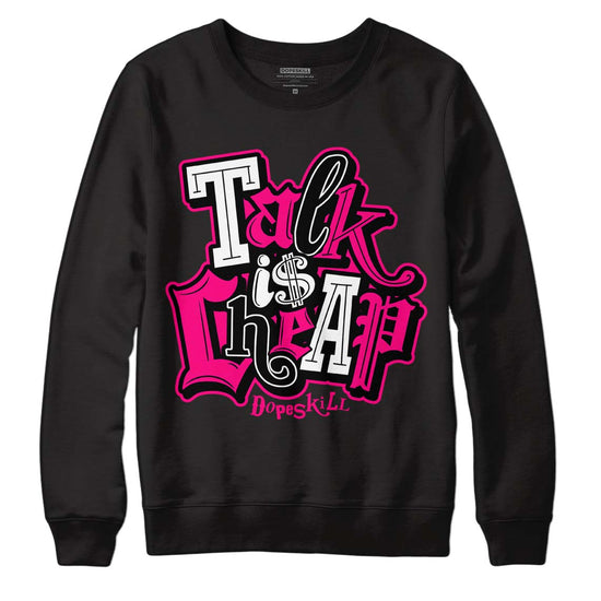 Jordan 1 Low GS “Fierce Pink” Dopeskill Sweatshirt Talk Is Chip Graphic Streetwear - Black