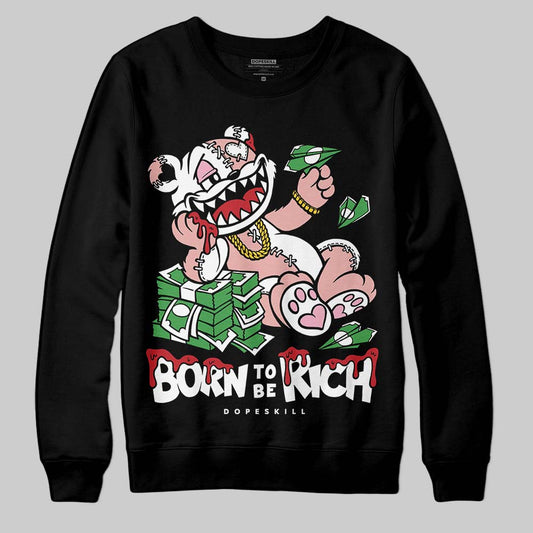 Jordan 1 Low OG “Rust Pink” DopeSkill Sweatshirt Born To Be Rich Graphic Streetwear - black