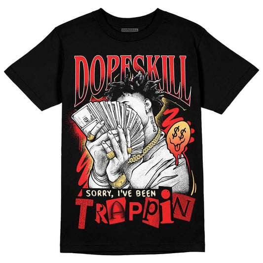 Jordan 5 "Dunk On Mars" DopeSkill T-Shirt Sorry I've Been Trappin Graphic Streetwear - black