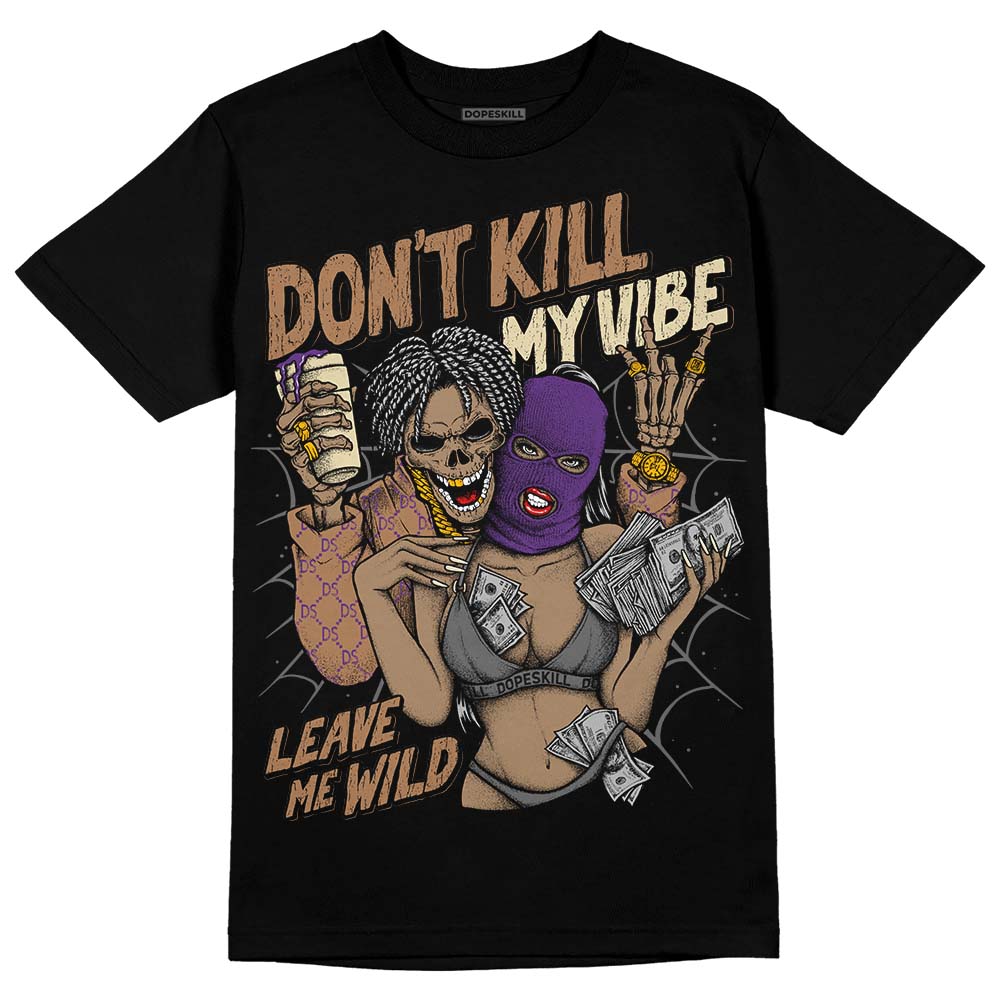 Jordan 6 WMNS Gore-Tex Brown Kelp DopeSkill T-Shirt Don't Kill My Vibe Graphic Streetwear - Black