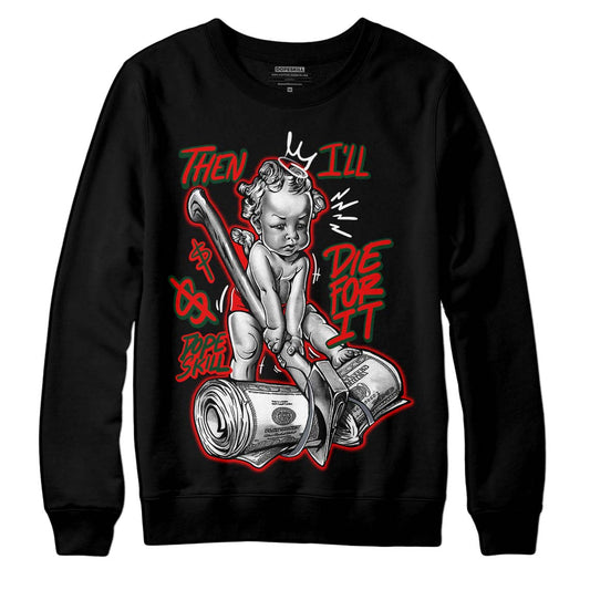 Jordan 2 White Fire Red DopeSkill Sweatshirt Then I'll Die For It Graphic Streetwear - Black