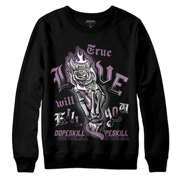 Jordan 2 “Mauve/Off-Noir” DopeSkill Sweatshirt True Love Will Kill You Graphic Streetwear - Black 