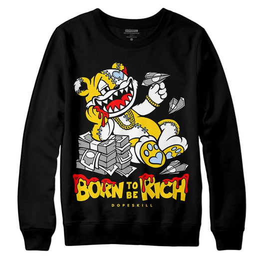 Jordan 6 “Yellow Ochre” DopeSkill Sweatshirt Born To Be Rich Graphic Streetwear - Black