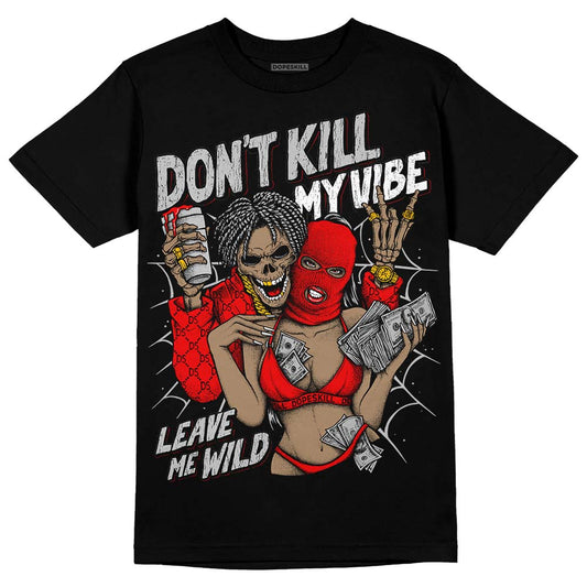 Jordan 12 “Cherry” DopeSkill T-Shirt Don't Kill My Vibe Graphic Streetwear - Black