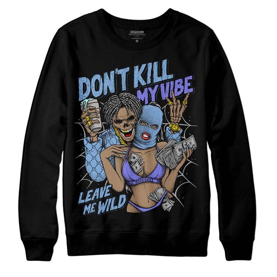 University Blue Sneakers DopeSkill Sweatshirt Don't Kill My Vibe Graphic Streetwear - Black