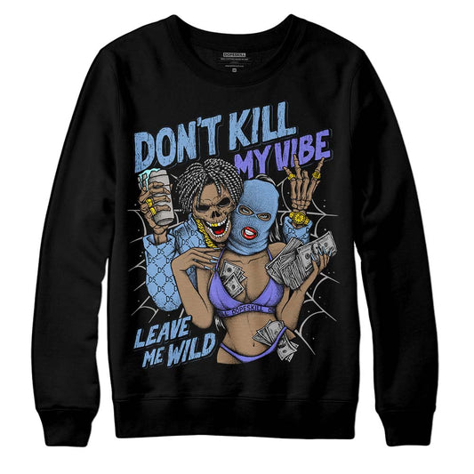 University Blue Sneakers DopeSkill Sweatshirt Don't Kill My Vibe Graphic Streetwear - Black