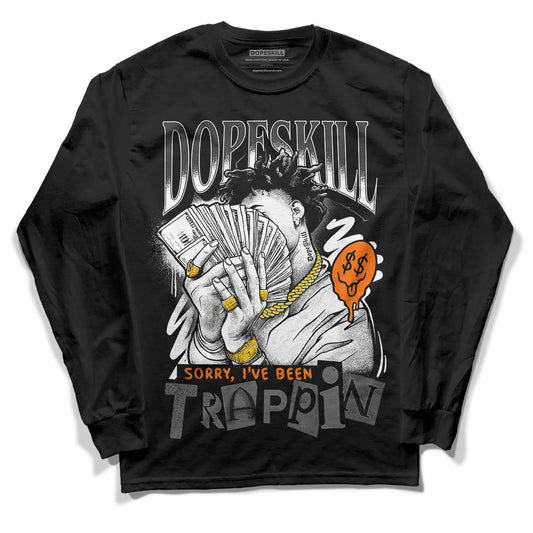 Jordan 3 Retro 'Fear Pack' DopeSkill Long Sleeve T-Shirt Sorry I've Been Trappin Graphic Streetwear - Black