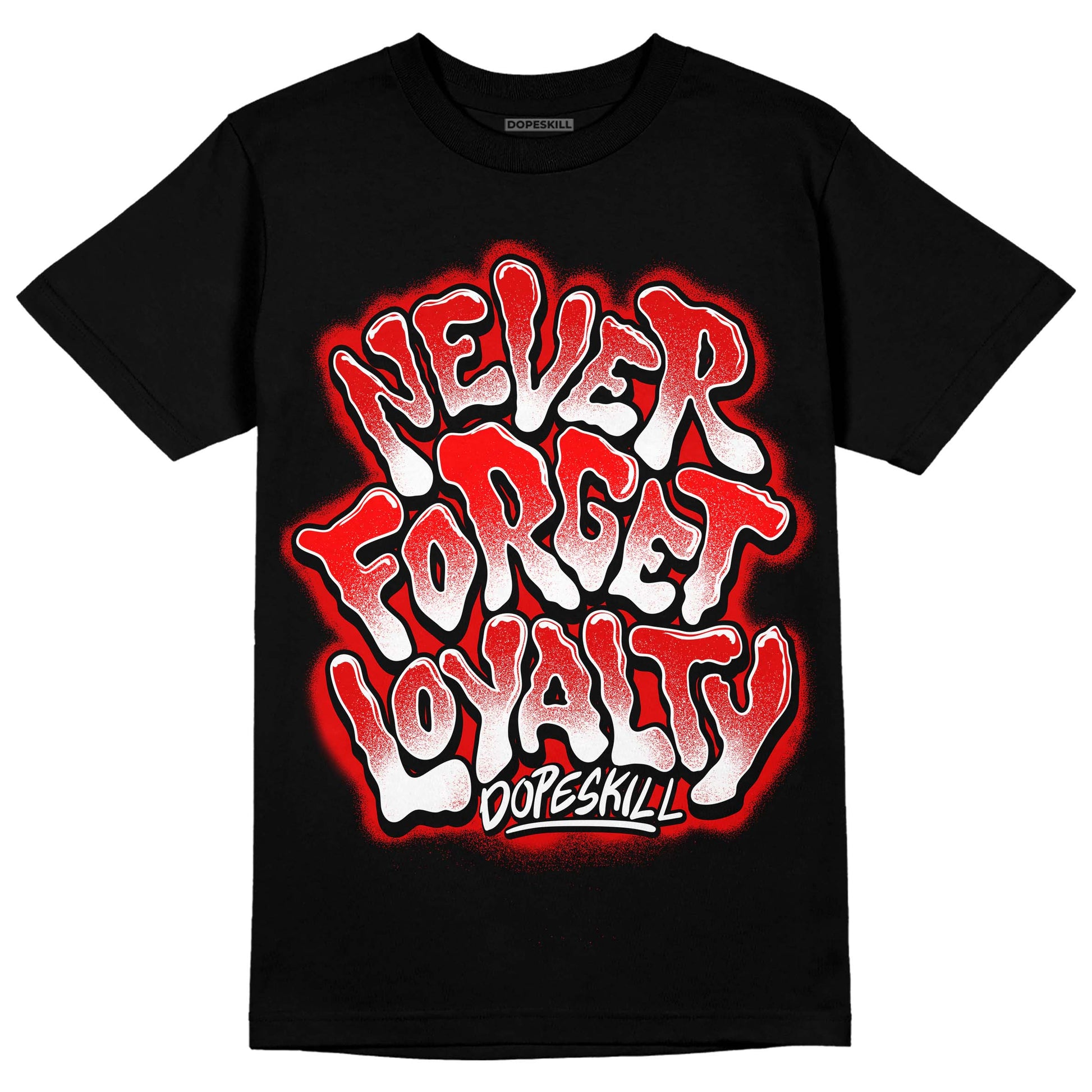 Jordan 1 Retro High OG "Satin Bred" DopeSkill T-Shirt Never Forget Loyalty Graphic Streetwear - Black 