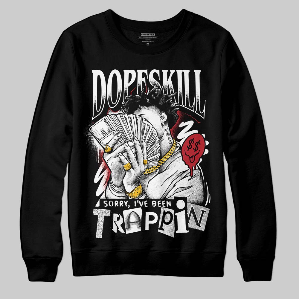 Jordan 14 Retro ‘Black Toe’ DopeSkill Sweatshirt Sorry I've Been Trappin Graphic Streetwear - Black