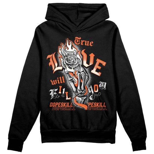 Jordan 3 Georgia Peach DopeSkill Hoodie Sweatshirt True Love Will Kill You Graphic Streetwear - Black