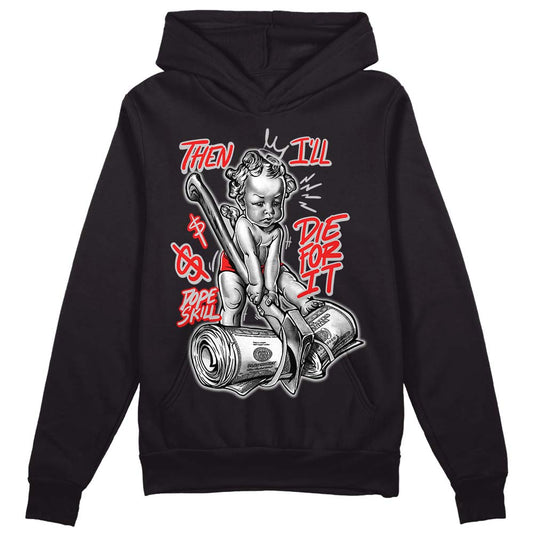 Jordan Spizike Low Bred DopeSkill Hoodie Sweatshirt Then I'll Die For It Graphic Streetwear - Black 