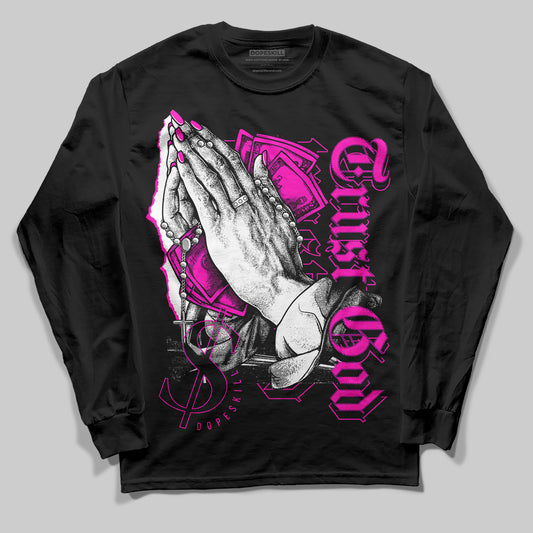 Dunk Low GS “Active Fuchsia” DopeSkill Long Sleeve T-Shirt Trust God Graphic Streetwear - Black