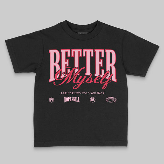 Dunk Low Valentine's Day (2026) DopeSkill Toddler Kids T-shirt Better Myself Graphic Streetwear - Black