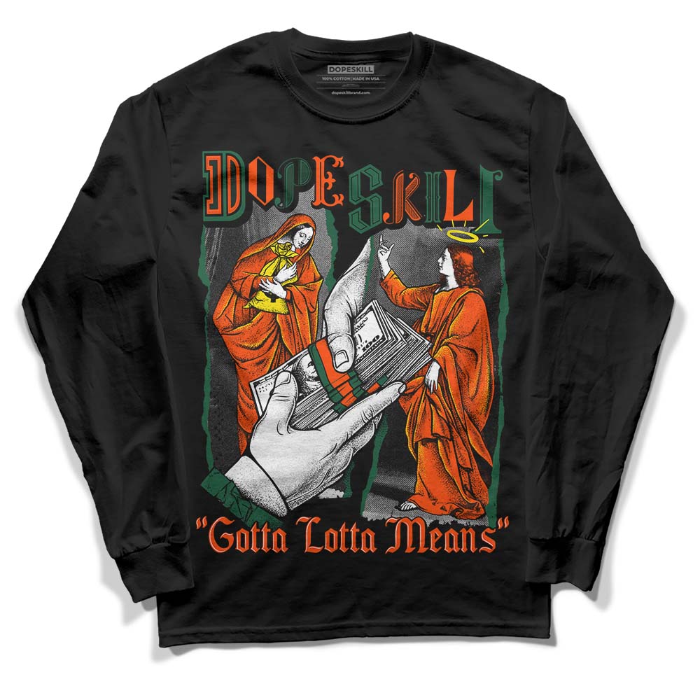 Dunk Low Team Dark Green Orange DopeSkill Long Sleeve T-Shirt Gotta Lotta Means Graphic Streetwear - Black