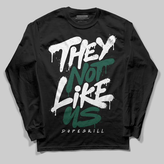 Jordan 1 High OG “Fir” (Pro Green) DopeSkill Long Sleeve T-Shirt They Not Like Us Graphic Streetwear - black