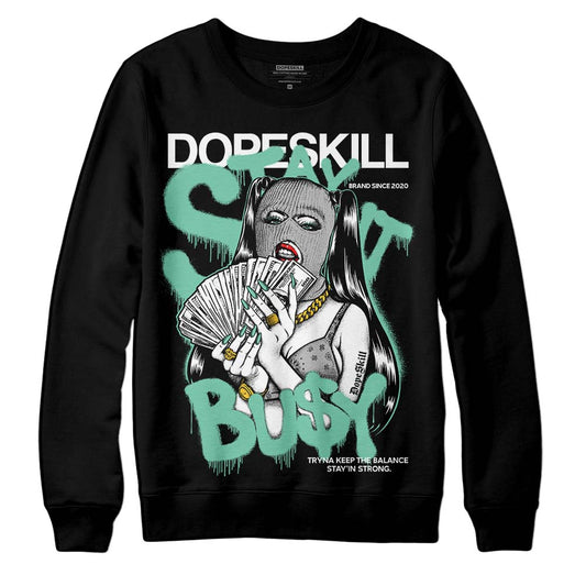 Jordan 3 "Green Glow" DopeSkill Sweatshirt Stay It Busy Graphic Streetwear - Black