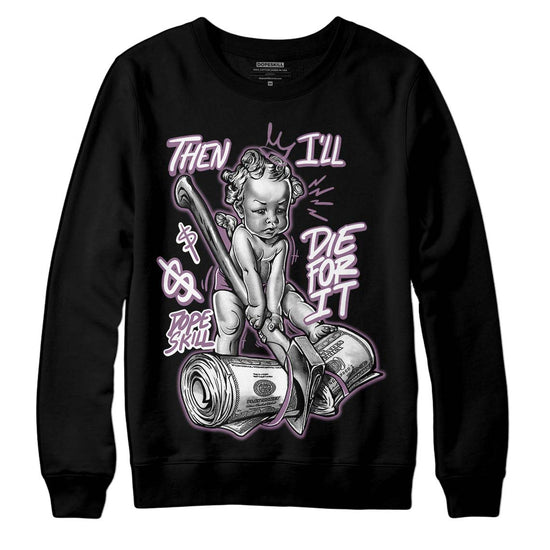 Jordan 2 “Mauve/Off-Noir” DopeSkill Sweatshirt Then I'll Die For It Graphic Streetwear - Black 