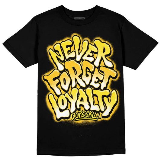 Jordan 4 Retro “Vivid Sulfur” DopeSkill T-Shirt Never Forget Loyalty Graphic Streetwear - Black 