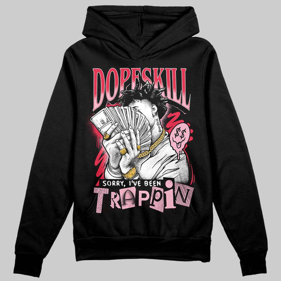 Dunk Low Valentine's Day (2026) DopeSkill Hoodie Sweatshirt Sorry I've Been Trappin Graphic Streetwear - Black