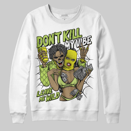 Jordan 13 Retro Bright Cactus DopeSkill Sweatshirt Don't Kill My Vibe Graphic Streetwear - White