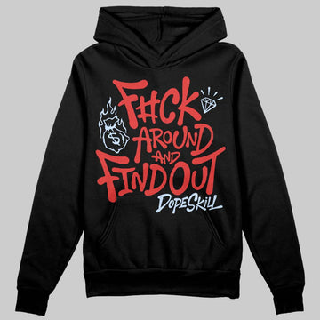 Jordan 6 “Reverse Infrared” DopeSkill Hoodie Sweatshirt F#ck Around And Find Out Graphic Streetwear - Black