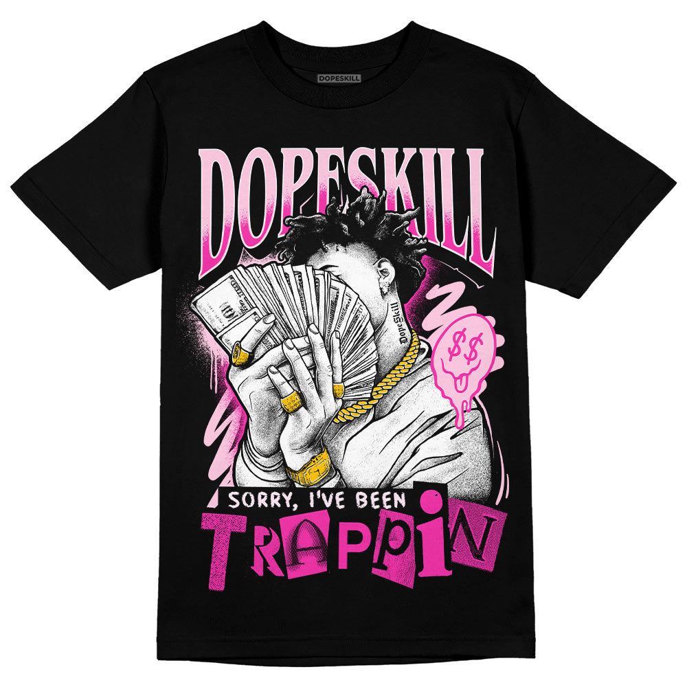 Dunk Low GS 'Triple Pink' DopeSkill T-Shirt Sorry I've Been Trappin Graphic Streetwear - Black