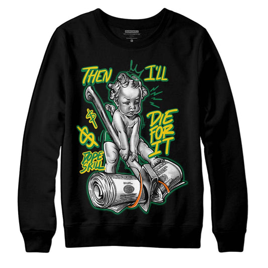 Green Sneakers DopeSkill Sweatshirt Then I'll Die For It Graphic Streetwear - Black 