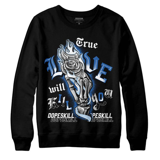 Jordan 11 Low “Space Jam” DopeSkill Sweatshirt True Love Will Kill You Graphic Streetwear - Black