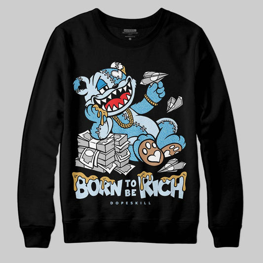 Jordan 4 Denim “Worn Blue” DopeSkill Sweatshirt Born To Be Rich Graphic Streetwear - Black