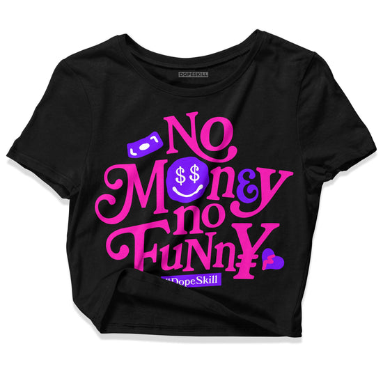 Dunk Low GS “Active Fuchsia” DopeSkill Women's Crop Top No Money No Funny Graphic Streetwear - Black