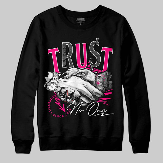 Jordan 1 Low GS “Fierce Pink” Dopeskill Sweatshirt Trust No One Graphic Streetwear - Black