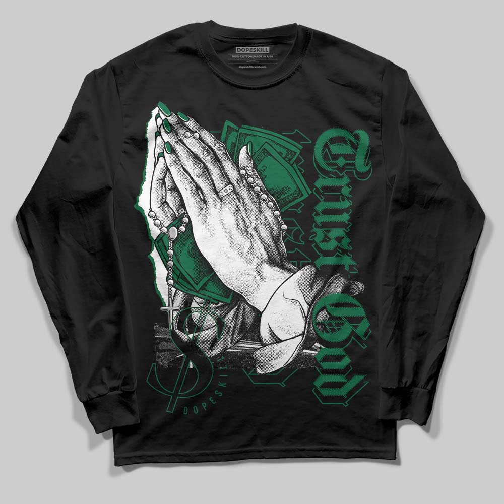 Jordan 1 Retro High OG Gorge Green DopeSkill Long Sleeve T-Shirt Trust God Graphic Streetwear - Black