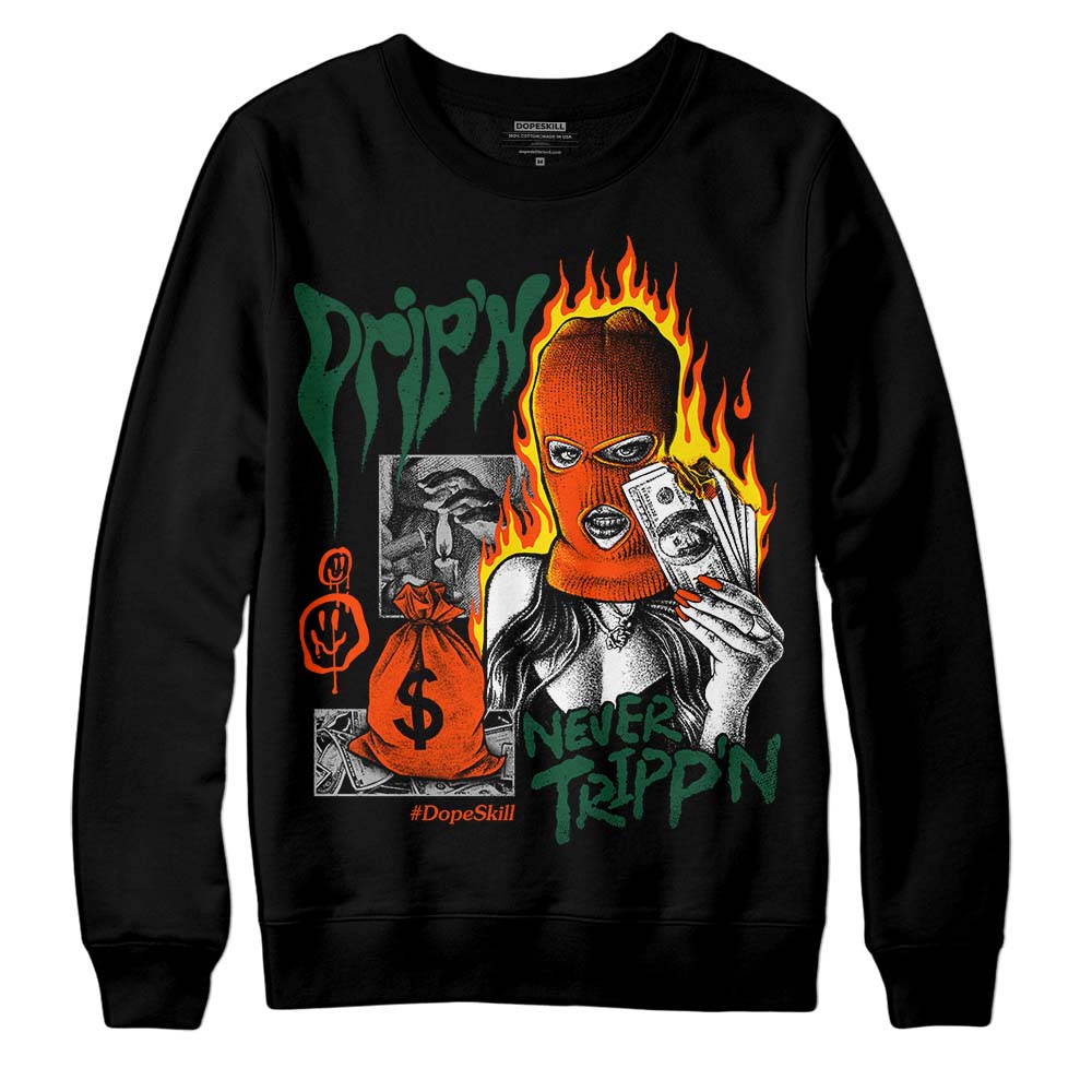 Dunk Low Team Dark Green Orange DopeSkill Sweatshirt Drip'n Never Tripp'n Graphic Streetwear - Black