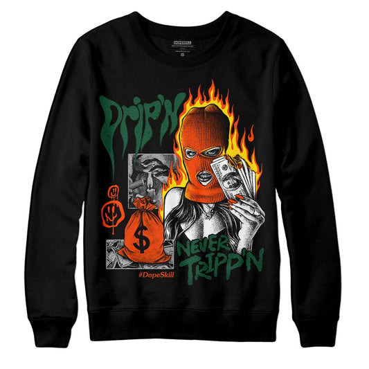 Dunk Low Team Dark Green Orange DopeSkill Sweatshirt Drip'n Never Tripp'n Graphic Streetwear - Black