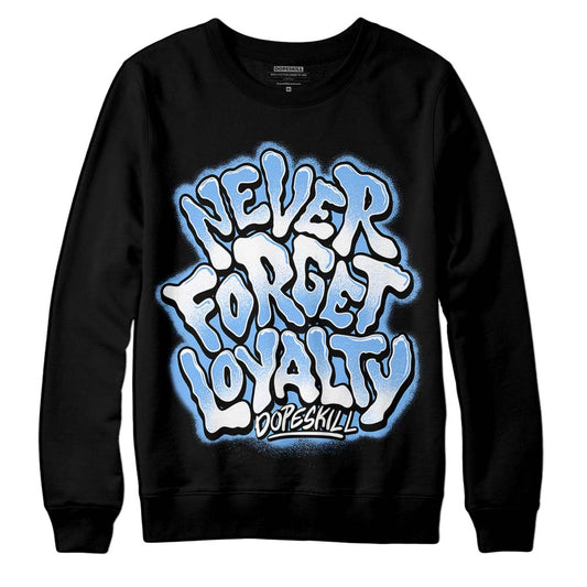 Jordan 9 Powder Blue DopeSkill Sweatshirt Never Forget Loyalty Graphic Streetwear - Black