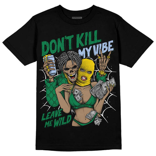 Jordan 5 “Lucky Green” DopeSkill T-Shirt Don't Kill My Vibe Graphic Streetwear - Black