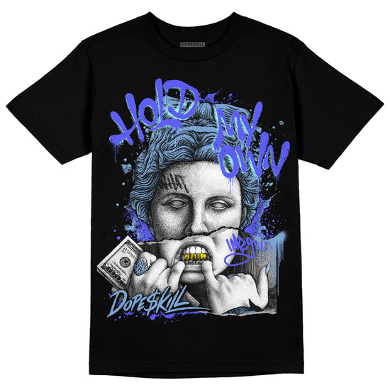 Jordan 5 Retro University Blue DopeSkill T-Shirt Hold My Own Graphic Streetwear - black