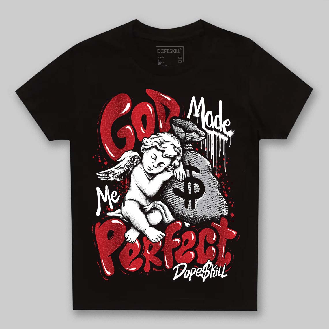 Jordan 1 High OG “Ruby” DopeSkill Toddler Kids T-shirt God Made Me Perfect Graphic Streetwear - Black