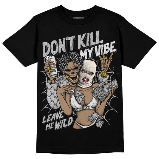 Dunk Low Cool Grey DopeSkill T-Shirt Don't Kill My Vibe Graphic Streetwear - Black